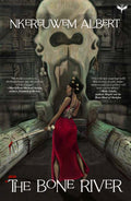 Cover of The Bone River by Nkereuwem Albert